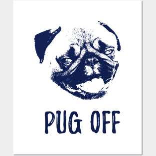 Pug off Posters and Art